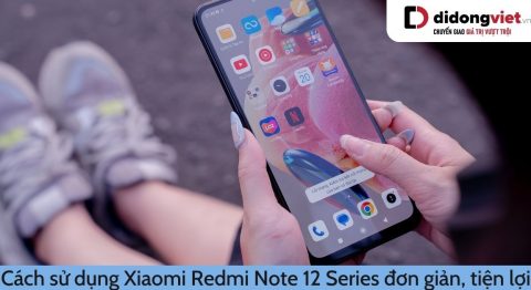 Cách sử dụng Xiaomi Redmi Note 12 | 12 Pro | 12S mà bạn nên biết Cách sử dụng Xiaomi Redmi Note 12