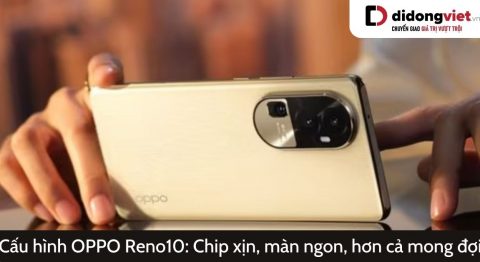 Khám phá cấu hình OPPO Reno10: Chip Dimensity 7050 5G xịn sò, màn hình 120Hz, Camera 64MP Cấu hình OPPO Reno10