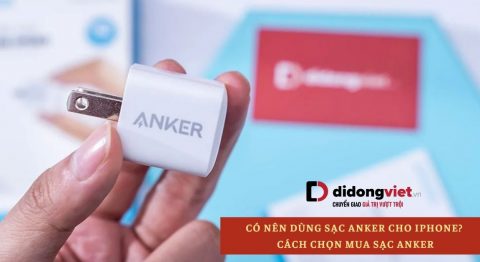 có nên dùng sạc Anker cho iPhone