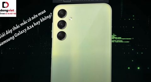 Giải đáp thắc mắc có nên mua điện thoại Samsung Galaxy A24 hay không?