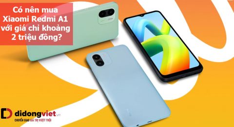 Liệu có nên mua điện thoại Xiaomi Redmi A1 với giá chưa đến 2 triệu đồng Có nên mua Xiaomi Redmi A1