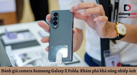 Đánh giá camera Samsung Galaxy Z Fold4: Khám phá khả năng nhiếp ảnh