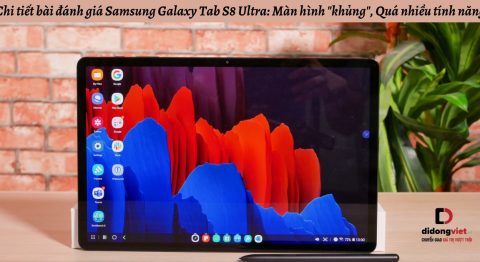 Chi tiết bài đánh giá Samsung Galaxy Tab S8 Ultra: Màn hình “khủng”, Quá nhiều tính năng