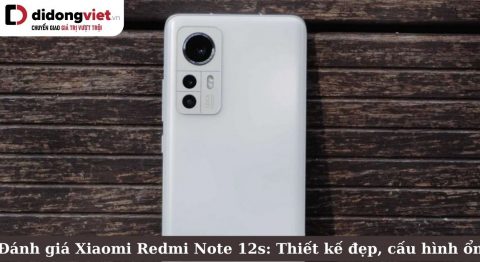 Đánh giá Xiaomi Redmi Note 12S: Thiết kế đẹp, camera chụp ảnh tốt, cấu hình ổn so với phân khúc Đánh giá Xiaomi Redmi Note 12s