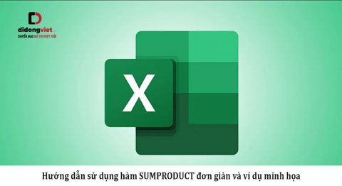 Hướng dẫn sử dụng hàm SUMPRODUCT đơn giản và ví dụ minh họa