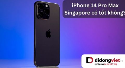 iPhone 14 Pro Max Singapore có tốt không? Có nên mua? iphone 14 pro max singapore có tốt không