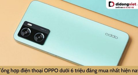 Tổng hợp điện thoại OPPO dưới 6 triệu cấu hình ngon đáng mua nhất hiện nay OPPO dưới 6 triệu