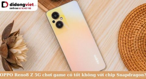 Điện thoại OPPO Reno8 Z 5G chơi game có tốt không với chip Snapdragon 695 OPPO Reno8 Z 5G chơi game có tốt không