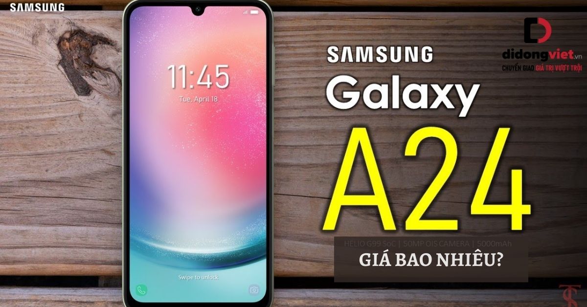 Điện thoại Samsung Galaxy A24 giá chỉ bao nhiêu? Bảng giá chỉ A24 tiên tiến nhất bên trên Di Động Việt kèm cặp nhiều ưu đãi vô cùng khủng