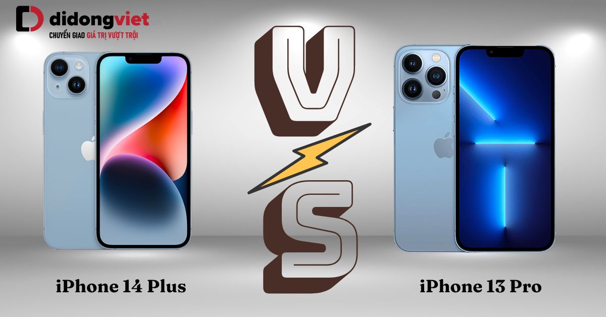 So sánh iPhone 13 Pro và iPhone 14 Plus: Khác nhau như thế nào?