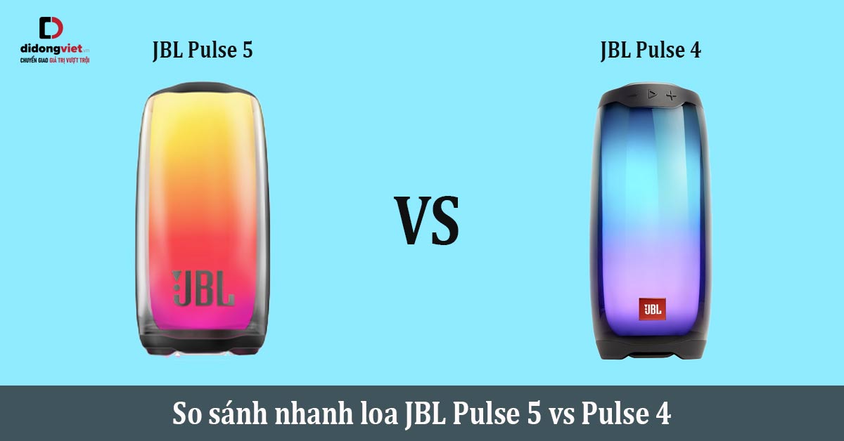 So sánh nhanh loa JBL Pulse 5 vs Pulse 4