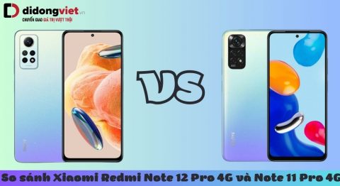 So sánh Xiaomi Redmi Note 12 Pro 4G và Note 11 Pro 4G chi tiết So sánh Xiaomi Redmi Note 12 Pro 4G và Note 11 Pro 4G