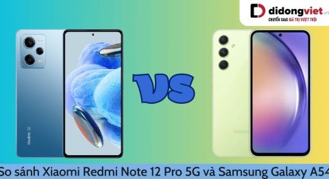 So sánh Xiaomi Redmi Note 12 Pro 5G và Samsung Galaxy A54: Máy nào mạnh hơn? so sánh xiaomi redmi note 12 pro 5g và samsung galaxy a54