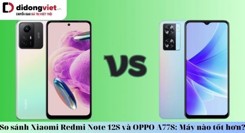 So sánh Xiaomi Redmi Note 12S OPPO A77S: Cùng phân khúc giá, máy nào tốt hơn? So sánh Xiaomi Redmi Note 12S và OPPO A77S