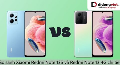 So sánh Xiaomi Redmi Note 12S và Redmi Note 12 4G: Khác biệt nằm ở đâu? So sánh Xiaomi Redmi Note 12S và Redmi Note 12 4G