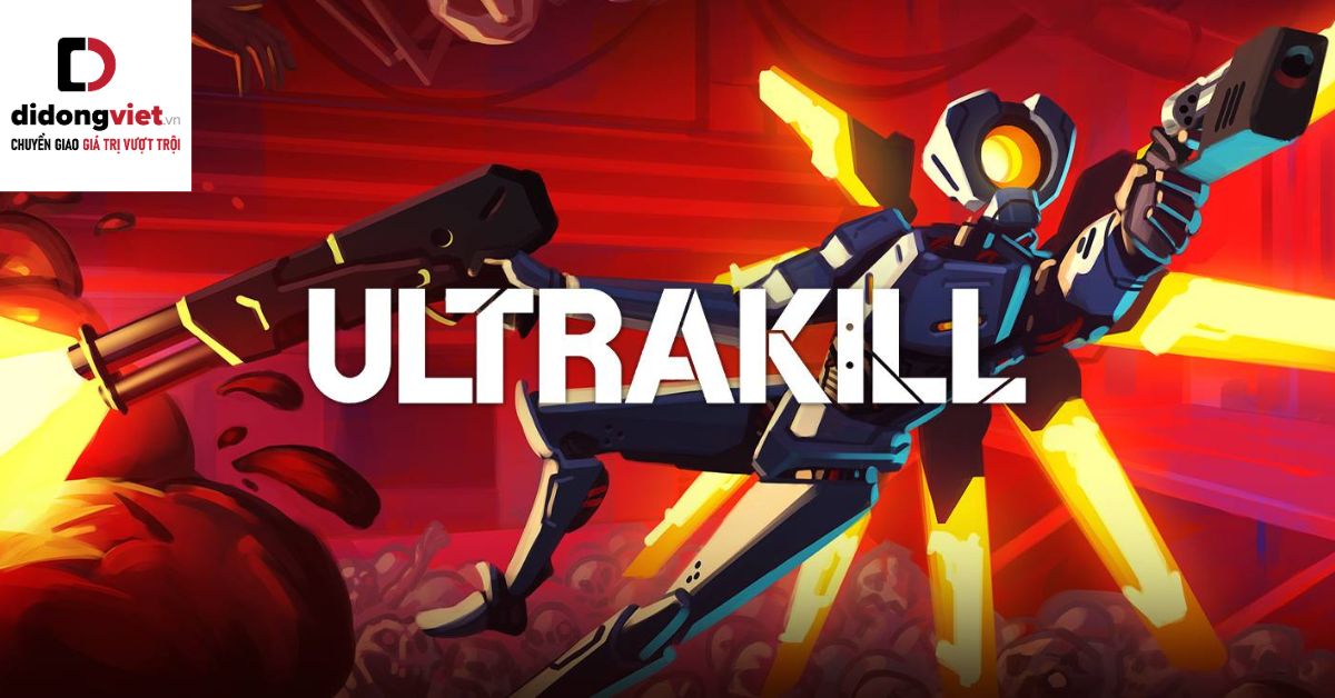Ultrakill – Tựa game hành động FPS bắn súng phong cách đẫm máu hấp dẫn