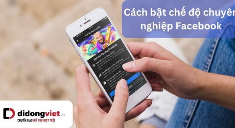 Cách bật chế độ chuyên nghiệp Facebook cho trang cá nhân bật chế độ chuyên nghiệp facebook