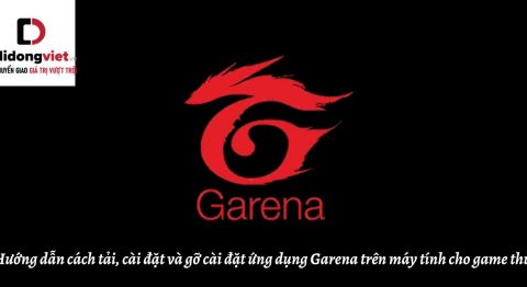 Hướng dẫn cách tải, cài đặt và gỡ cài đặt ứng dụng Garena trên máy tính cho game thủ