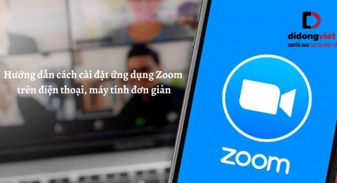 Cách cài đặt ứng dụng Zoom trên điện thoại, máy tính đơn giản