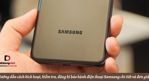 Cách kích hoạt, kiểm tra, đăng kí bảo hành điện thoại Samsung: Hướng dẫn chi tiết nhất