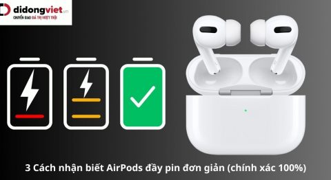 Hướng dẫn 3 cách nhận biết AirPods đầy pin đơn giản nhất Cách nhận biết AirPods đầy pin