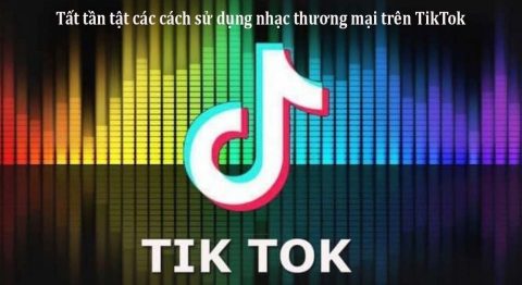 Tất tần tật các cách sử dụng nhạc thương mại trên TikTok