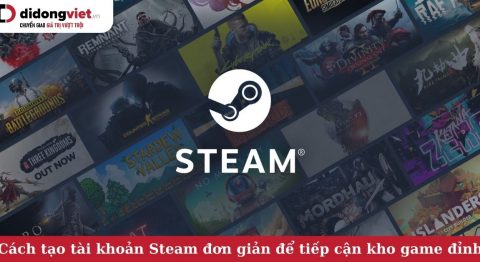 Hướng dẫn cách tải và tạo tài khoản Steam trên máy tính đơn giản cách tạo tài khoản steam