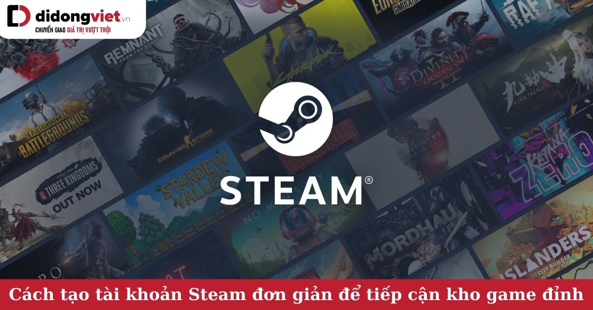Hướng dẫn cách tải và tạo tài khoản Steam trên máy tính đơn giản