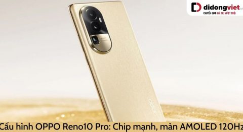Cấu hình OPPO Reno10 Pro có gì đặc biệt: Chip xịn, màn hình 120Hz, xứng với danh “Pro” Cấu hình OPPO Reno10 Pro