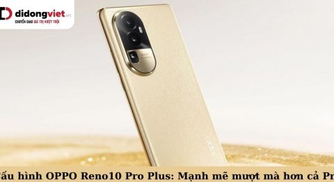 Cấu hình OPPO Reno10 Pro+: Model cao cấp nhất series với thông số khủng Cấu hình OPPO Reno10 Pro Plus