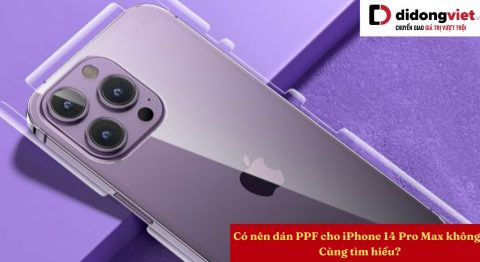 Có nên dán PPF cho iPhone 14 Pro Max không? Có nên dán PPF cho iPhone 14 Pro Max không