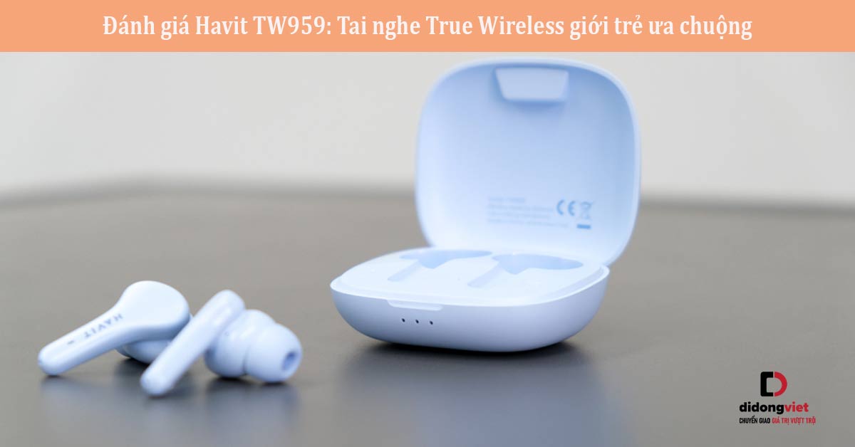 Đánh giá Havit TW959: Tai nghe True Wireless giới trẻ ưa chuộng