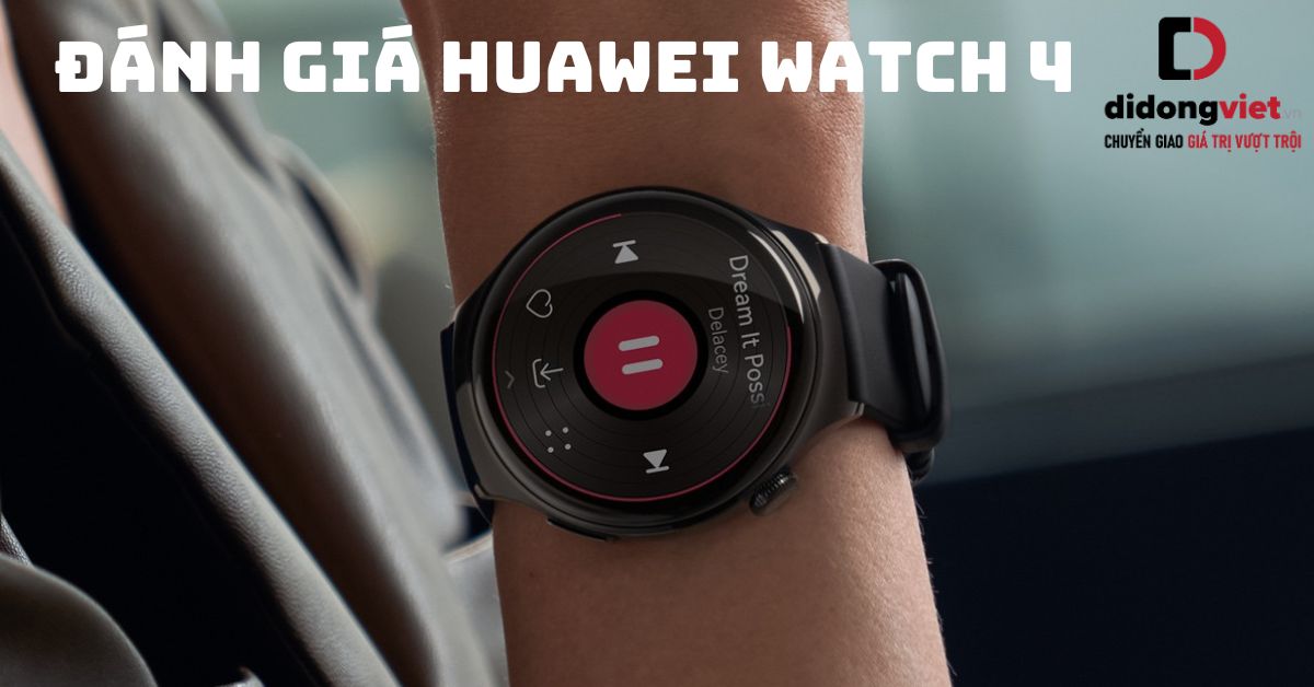 Đánh giá đồng hồ Huawei Watch 4: Nhiều tính năng sức khỏe, pin đủ dùng