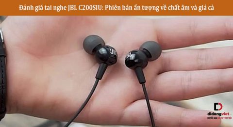 Đánh giá tai nghe JBL C200SIU: Phiên bản ấn tượng về chất âm và giá cả
