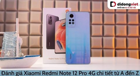 Đánh giá Xiaomi Redmi Note 12 Pro 4G chi tiết: Thiết kế, hiển thị, chụp ảnh, hiệu năng Đánh giá Xiaomi Redmi Note 12 Pro 4G