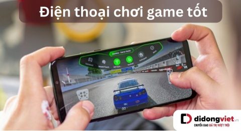 điện thoại chơi game tốt