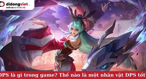 Khái niệm DPS là gì trong game? Thế nào là một nhân vật DPS tốt mà bạn nên chọn? dps là gì