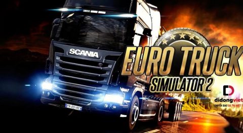 Euro Truck Simulator 2 – Hóa thân thành tài xế xe tải chuyên nghiệp siêu thực