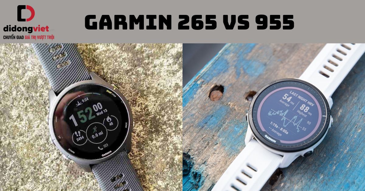 So sánh đồng hồ Garmin 265 và 955: Lựa chọn dòng nào phù hợp?