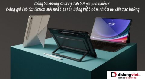 Samsung Galaxy Tab S9 Series giá bao nhiêu? Bảng giá Tab S9 | Tab S9+ | Tab S9 Ultra | Tab S9 FE | Tab S9 FE+ mới nhất tại Di Động Việt kèm nhiều ưu đãi cực khủng