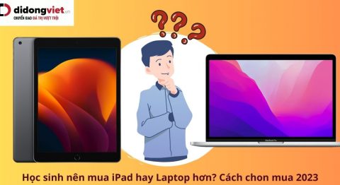 Học sinh nên mua iPad hay Laptop