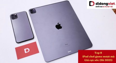 Top 8 iPad chơi game mượt mà ổn định – giá rẻ đáng mua nhất hiện nay iPad chơi game