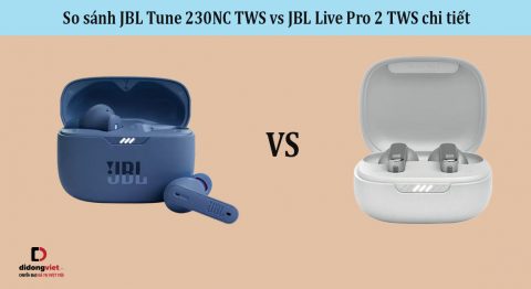 So sánh JBL Tune 230NC TWS vs JBL Live Pro 2 TWS chi tiết