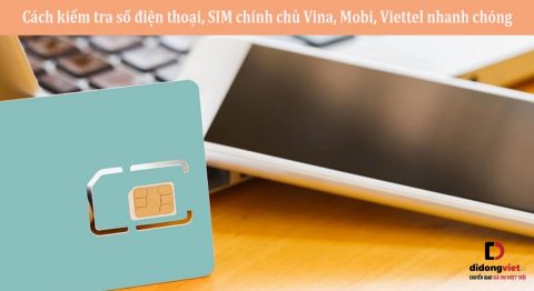 Cách kiểm tra số điện thoại, SIM chính chủ Vina, Mobi, Viettel nhanh chóng