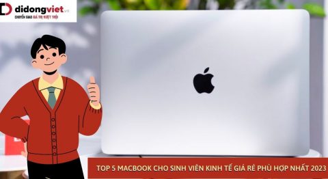 Top 5 MacBook cho sinh viên kinh tế đáng mua nhất 2023 MacBook cho sinh viên kinh tế