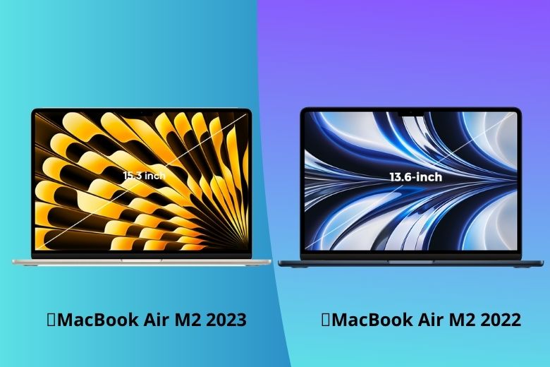 So sánh MacBook Air 2023 và MacBook Air 2022