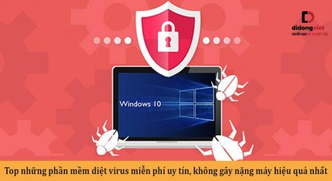 Top những phần mềm diệt virus miễn phí uy tín, không gây nặng máy hiệu quả nhất