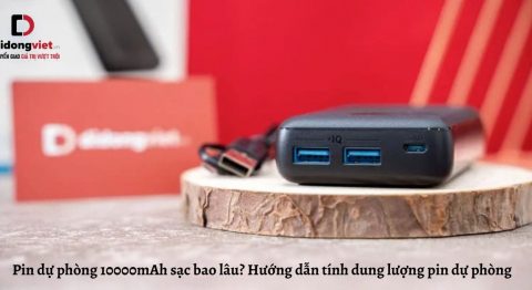 Pin dự phòng 10000mAh sạc bao lâu? Hướng dẫn tính dung lượng pin dự phòng