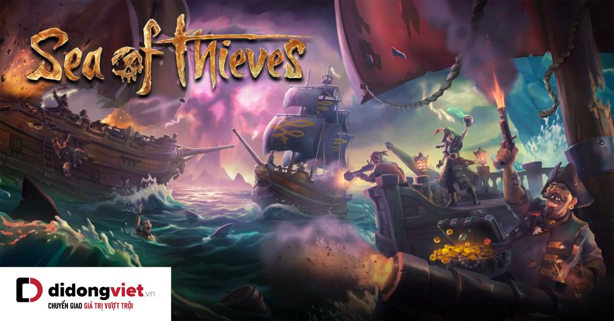 Sea of Thieves – Trải nghiệm nhập vai cướp biển cùng đồng đội