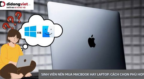 Sinh viên nên mua MacBook hay Laptop tốt hơn? Sinh viên nên mua MacBook hay Laptop